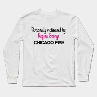 Personally Victimized by Chicago Fire Long Sleeve T-Shirt